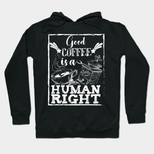 Good coffee is a human right Hoodie